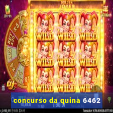 concurso da quina 6462